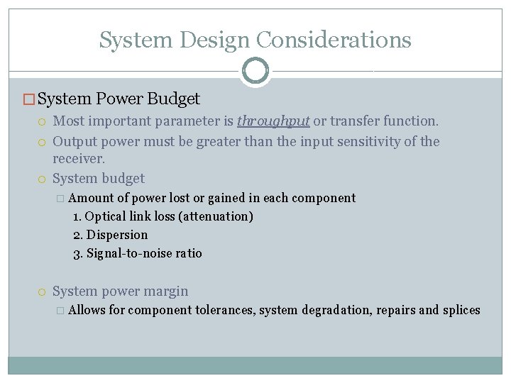 System Design Considerations � System Power Budget Most important parameter is throughput or transfer