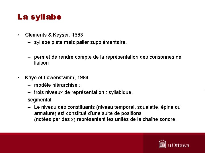 La syllabe • Clements & Keyser, 1983 – syllabe plate mais palier supplémentaire, –