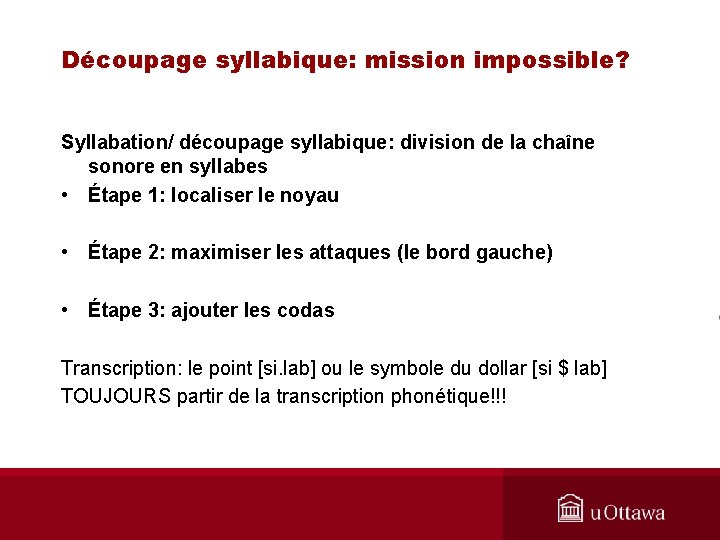 Découpage syllabique: mission impossible? Syllabation/ découpage syllabique: division de la chaîne sonore en syllabes