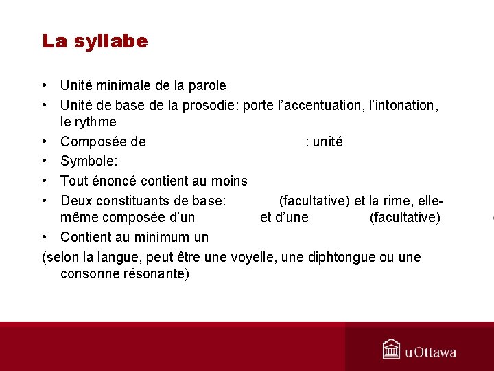 La syllabe • Unité minimale de la parole • Unité de base de la