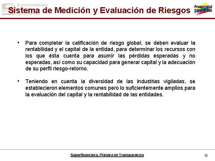 Sistema de Medición y Evaluación de Riesgos • Para completar la calificación de riesgo