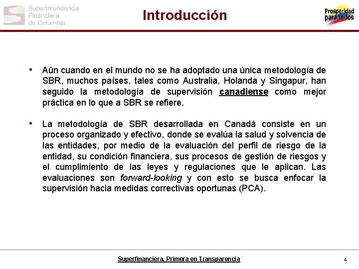 Introducción • Aún cuando en el mundo no se ha adoptado una única metodología