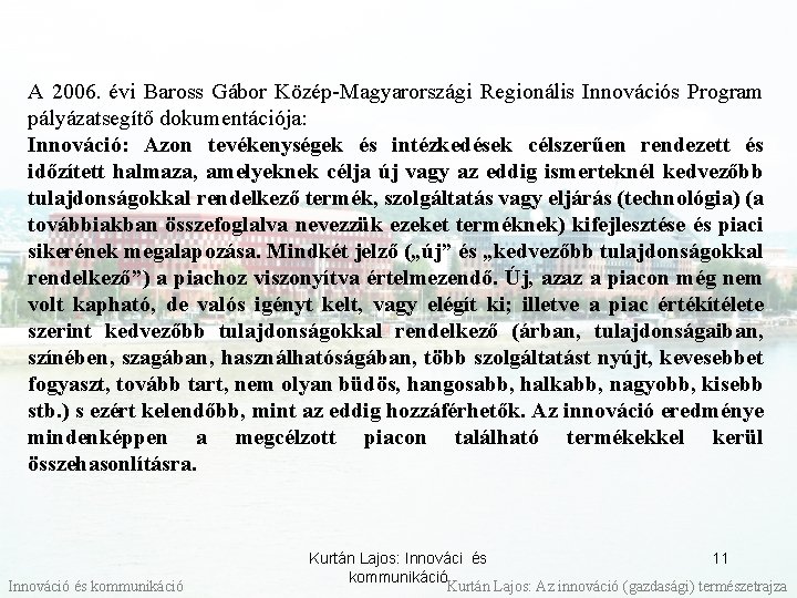 A 2006. évi Baross Gábor Közép-Magyarországi Regionális Innovációs Program pályázatsegítő dokumentációja: Innováció: Azon tevékenységek