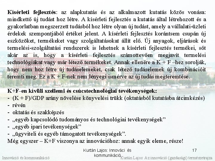 Kísérleti fejlesztés: az alapkutatás és az alkalmazott kutatás közös vonása: mindkettő új tudást hoz