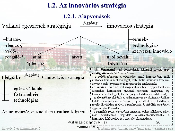 1. 2. Az innovációs stratégia 1. 2. 1. Alapvonások függőség Vállalat egészének stratégiája innovációs