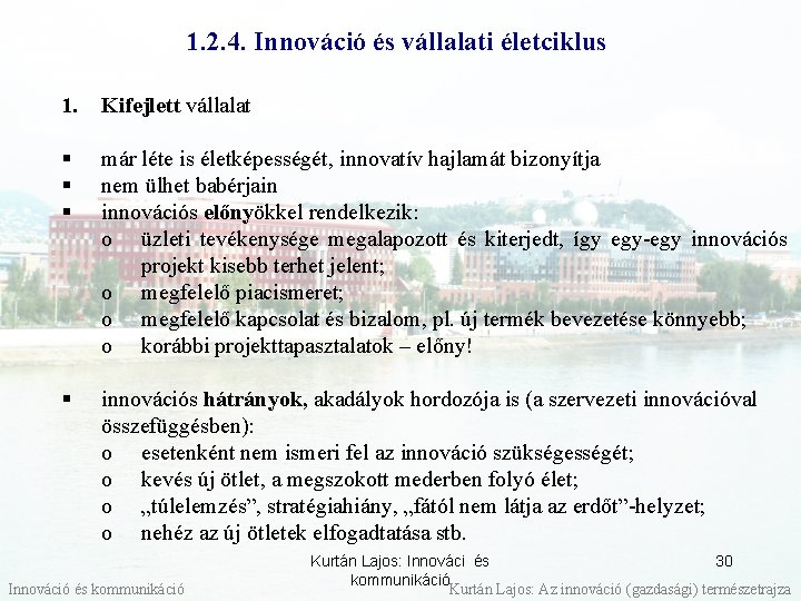 1. 2. 4. Innováció és vállalati életciklus 1. Kifejlett vállalat § § § már