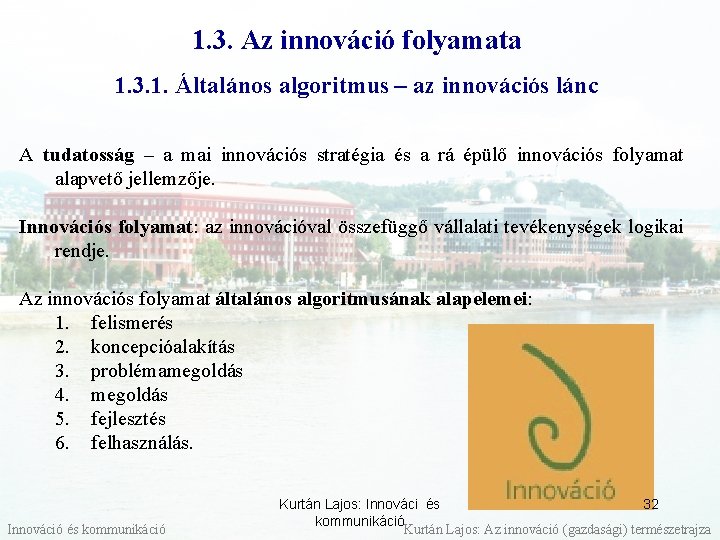 1. 3. Az innováció folyamata 1. 3. 1. Általános algoritmus – az innovációs lánc