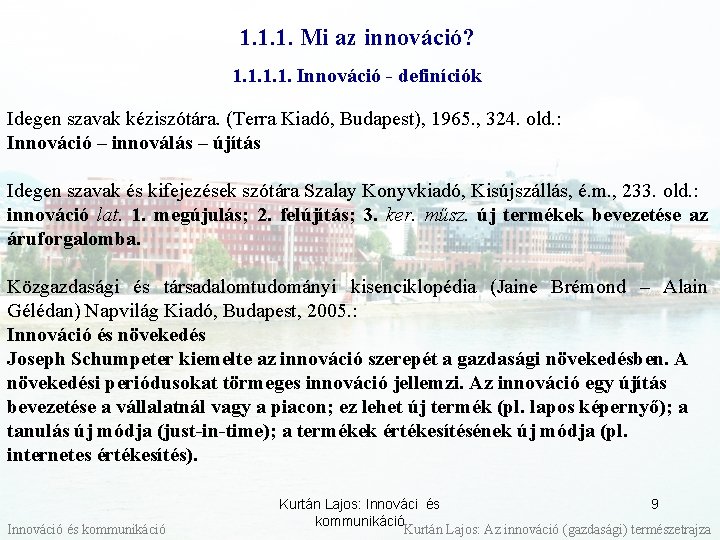 1. 1. 1. Mi az innováció? 1. 1. Innováció - definíciók Idegen szavak kéziszótára.