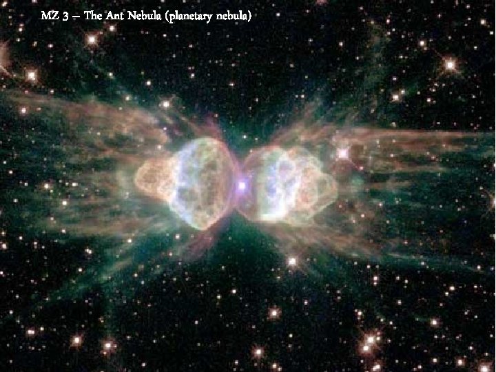 MZ 3 – The Ant Nebula (planetary nebula) 