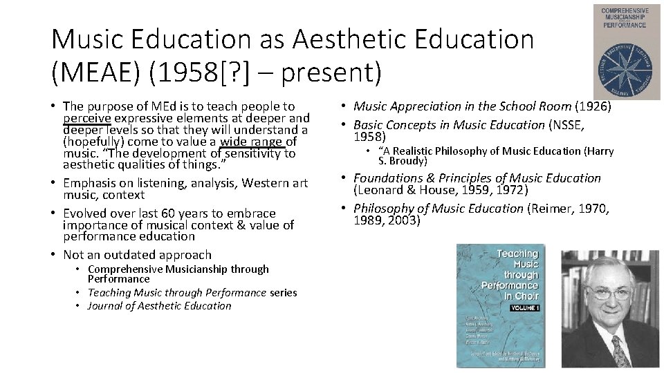 Music Education as Aesthetic Education (MEAE) (1958[? ] – present) • The purpose of