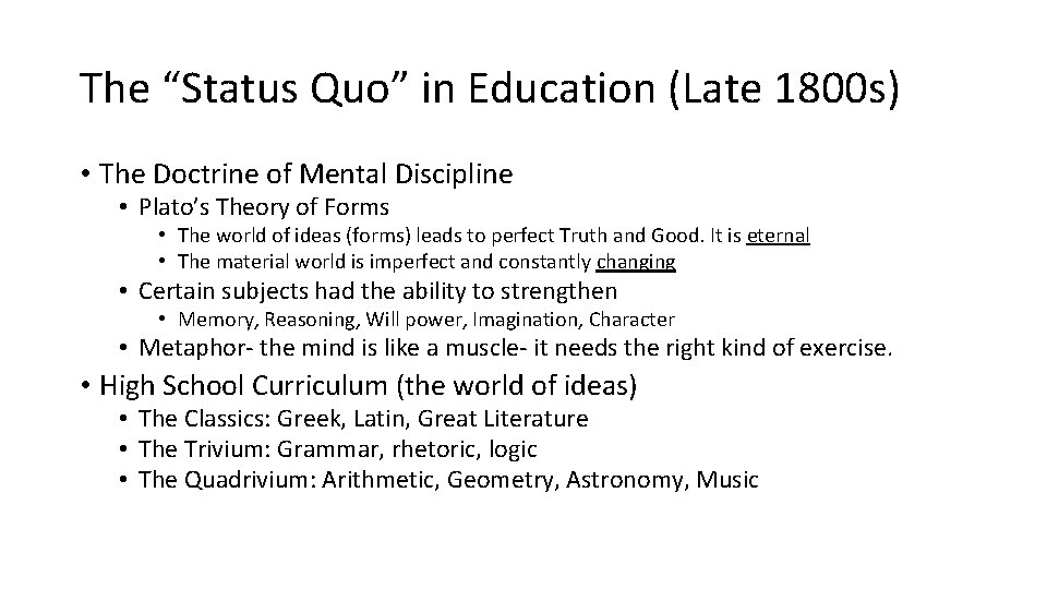 The “Status Quo” in Education (Late 1800 s) • The Doctrine of Mental Discipline