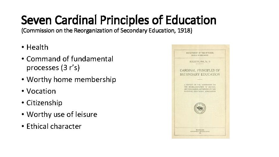 Seven Cardinal Principles of Education (Commission on the Reorganization of Secondary Education, 1918) •