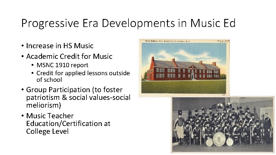 Progressive Era Developments in Music Ed • Increase in HS Music • Academic Credit