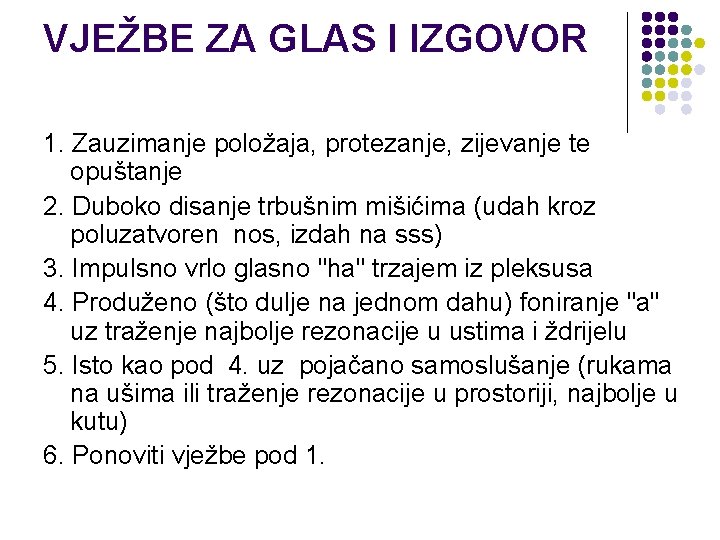 VJEŽBE ZA GLAS I IZGOVOR 1. Zauzimanje položaja, protezanje, zijevanje te opuštanje 2. Duboko