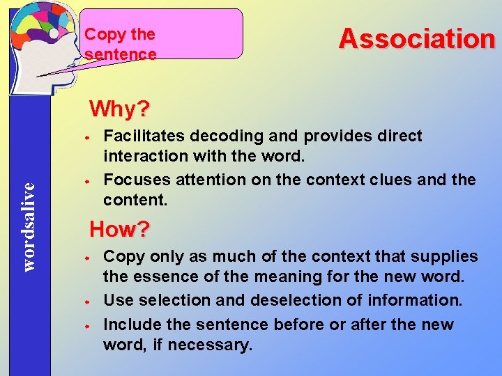 Copy the sentence Association Why? wordsalive w w Facilitates decoding and provides direct interaction