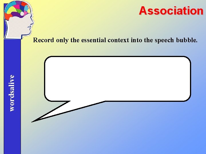 Association wordsalive Record only the essential context into the speech bubble. 