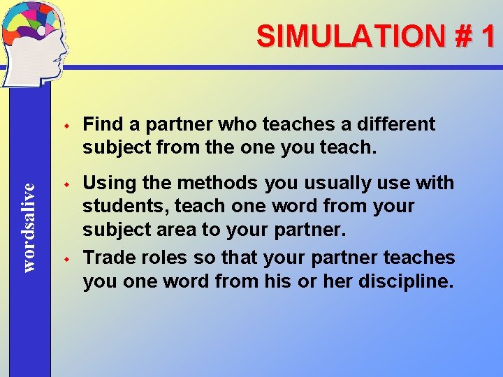 SIMULATION # 1 wordsalive w w w Find a partner who teaches a different