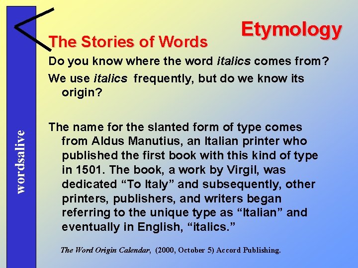 The Stories of Words Etymology wordsalive Do you know where the word italics comes