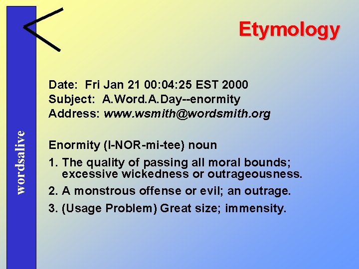 Etymology wordsalive Date: Fri Jan 21 00: 04: 25 EST 2000 Subject: A. Word.