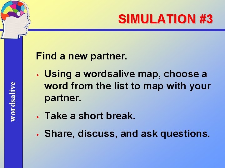 SIMULATION #3 Find a new partner. wordsalive w Using a wordsalive map, choose a