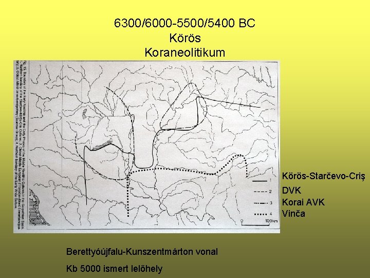 6300/6000 -5500/5400 BC Körös Koraneolitikum Körös-Starčevo-Criş DVK Korai AVK Vinča Berettyóújfalu-Kunszentmárton vonal Kb 5000