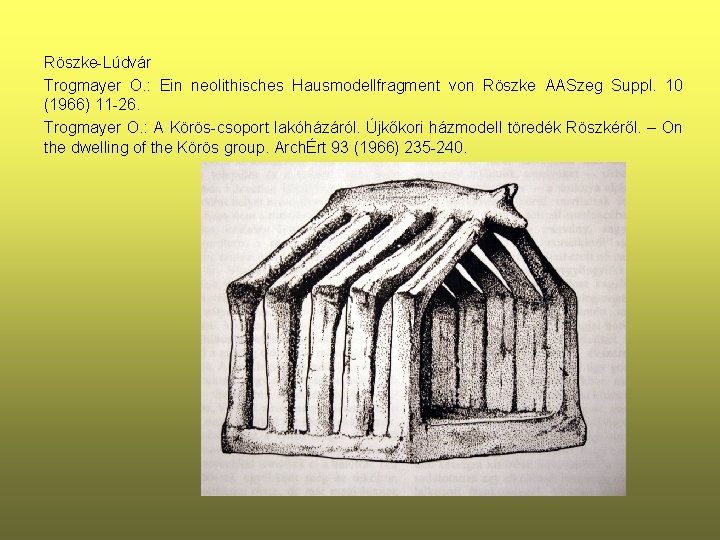 Röszke-Lúdvár Trogmayer O. : Ein neolithisches Hausmodellfragment von Röszke AASzeg Suppl. 10 (1966) 11