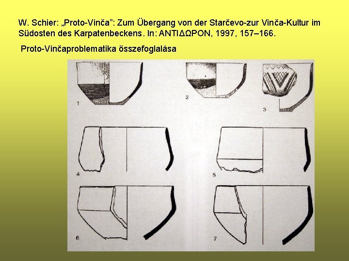 W. Schier: „Proto-Vinča”: Zum Übergang von der Starčevo-zur Vinča-Kultur im Südosten des Karpatenbeckens. In: