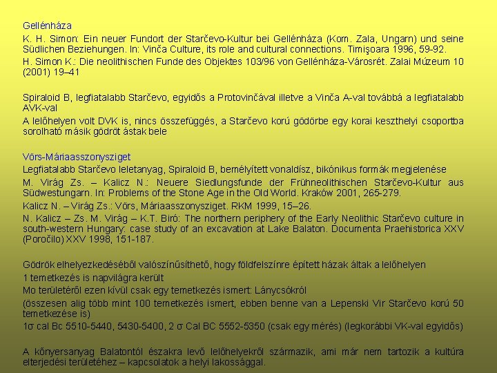 Gellénháza K. H. Simon: Ein neuer Fundort der Starčevo-Kultur bei Gellénháza (Kom. Zala, Ungarn)