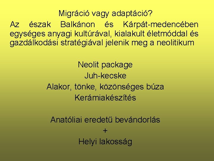 Migráció vagy adaptáció? Az észak Balkánon és Kárpát-medencében egységes anyagi kultúrával, kialakult életmóddal és