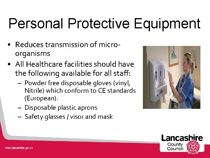 Personal Protective Equipment • Reduces transmission of microorganisms • All Healthcare facilities should have