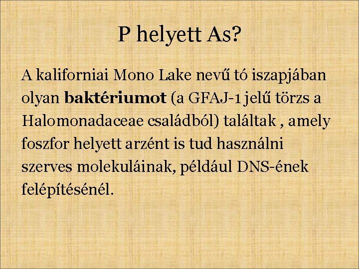 P helyett As? A kaliforniai Mono Lake nevű tó iszapjában olyan baktériumot (a GFAJ-1