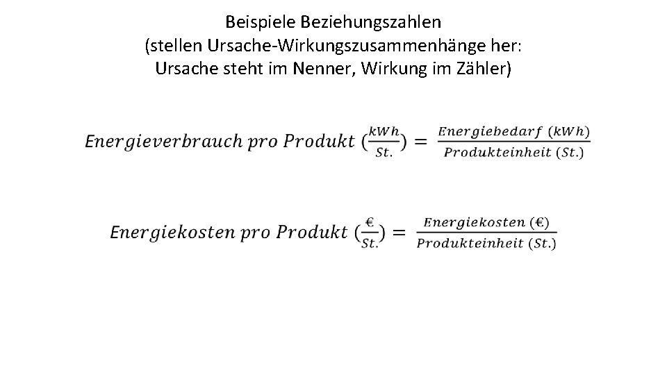 Beispiele Beziehungszahlen (stellen Ursache-Wirkungszusammenhänge her: Ursache steht im Nenner, Wirkung im Zähler) 