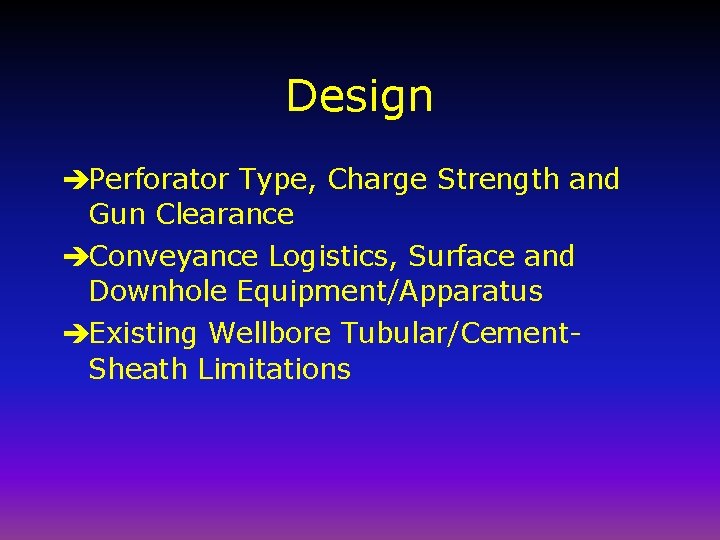 Design èPerforator Type, Charge Strength and Gun Clearance èConveyance Logistics, Surface and Downhole Equipment/Apparatus