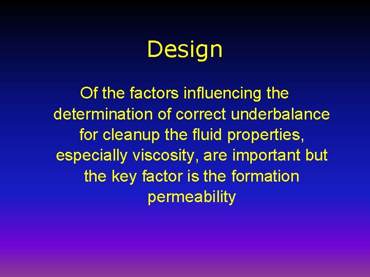 Design Of the factors influencing the determination of correct underbalance for cleanup the fluid