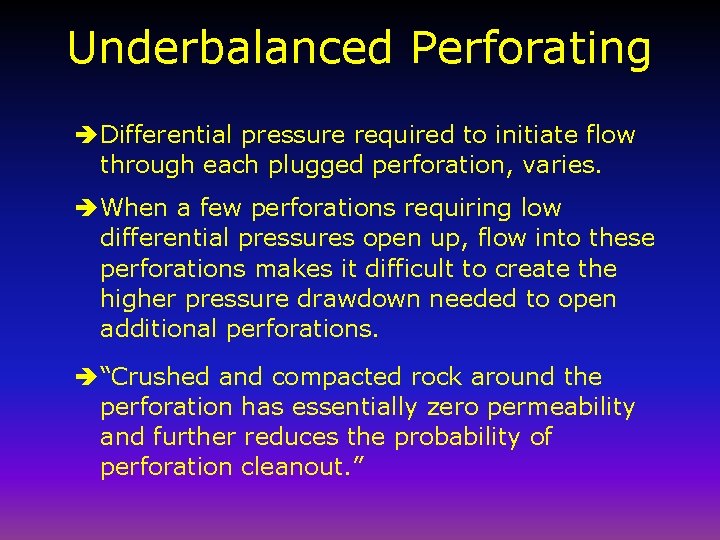 Underbalanced Perforating è Differential pressure required to initiate flow through each plugged perforation, varies.