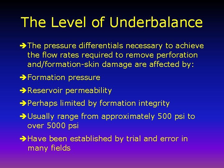The Level of Underbalance è The pressure differentials necessary to achieve the flow rates