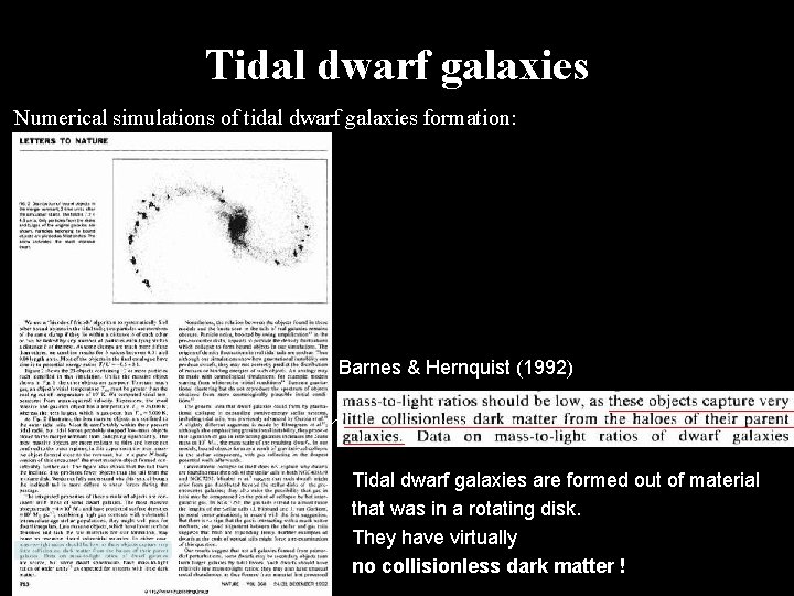 Tidal dwarf galaxies Numerical simulations of tidal dwarf galaxies formation: Barnes & Hernquist (1992)
