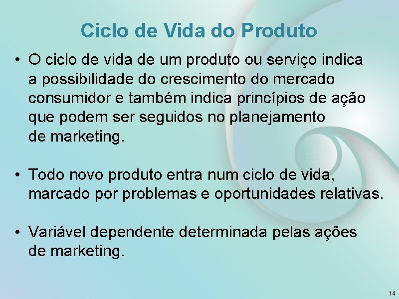 Ciclo de Vida do Produto • O ciclo de vida de um produto ou