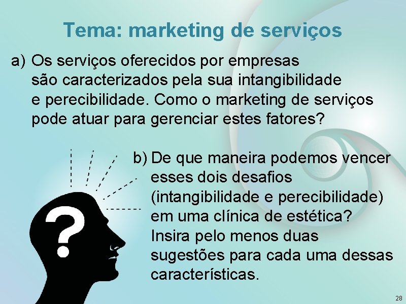 Tema: marketing de serviços a) Os serviços oferecidos por empresas são caracterizados pela sua