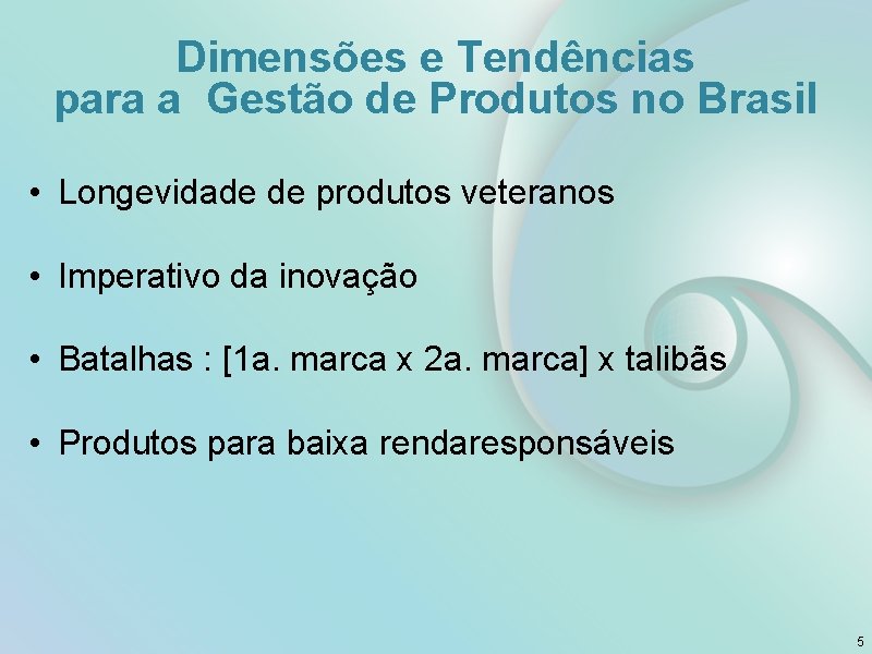 Dimensões e Tendências para a Gestão de Produtos no Brasil • Longevidade de produtos