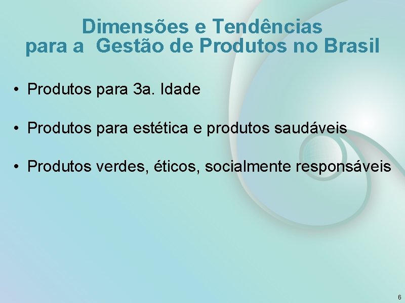 Dimensões e Tendências para a Gestão de Produtos no Brasil • Produtos para 3