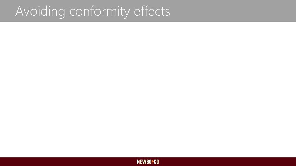 Avoiding conformity effects 
