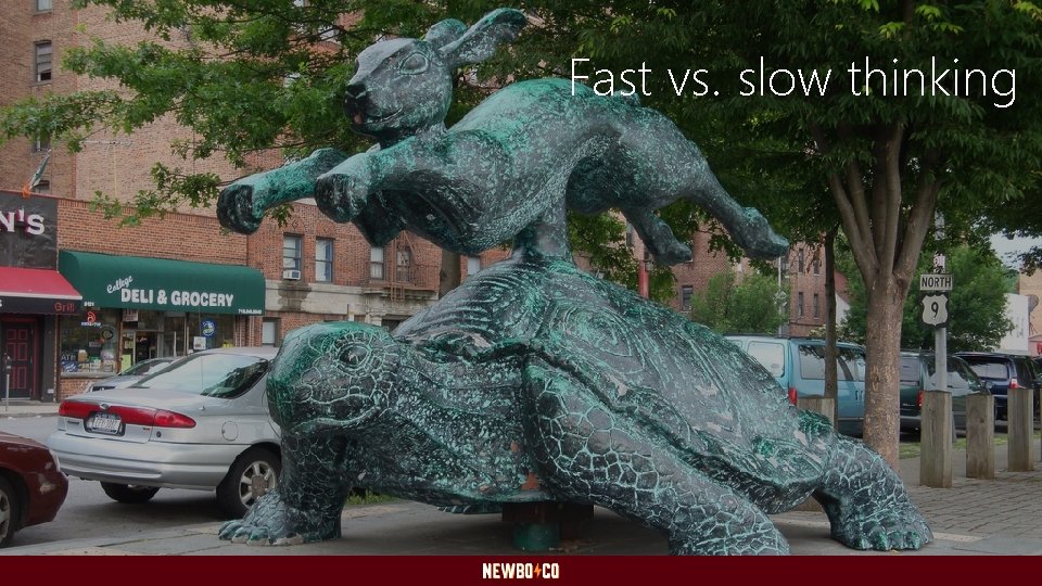 Fast vs. slow thinking 