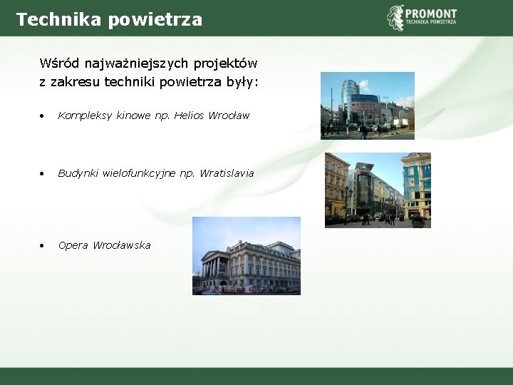 Technika powietrza Wśród najważniejszych projektów z zakresu techniki powietrza były: • Kompleksy kinowe np.