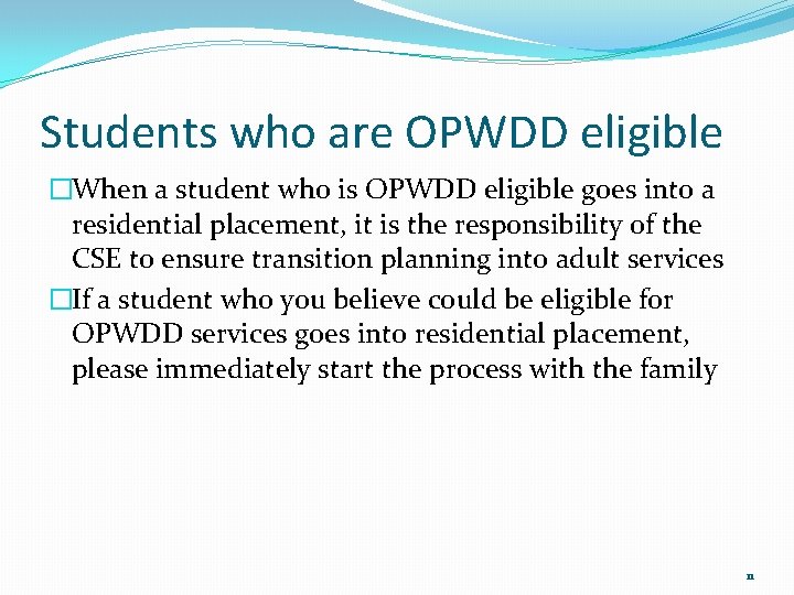 Students who are OPWDD eligible �When a student who is OPWDD eligible goes into