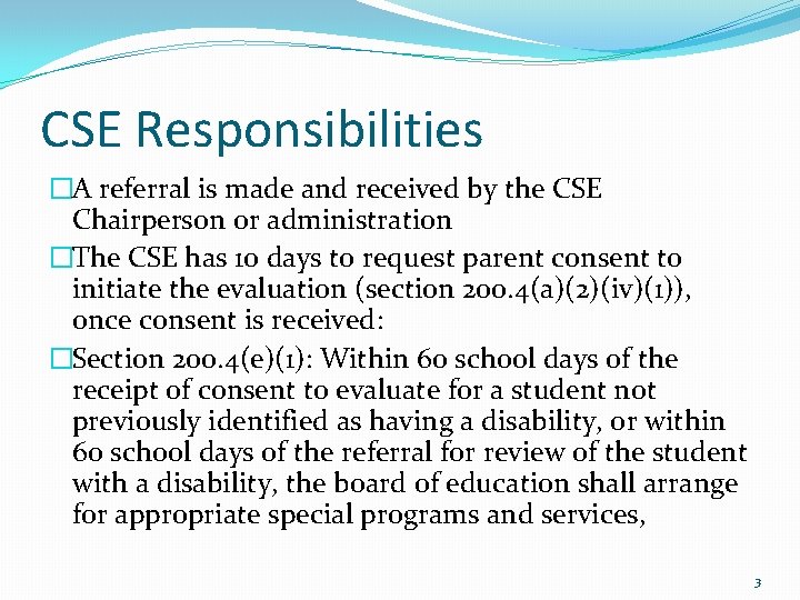 CSE Responsibilities �A referral is made and received by the CSE Chairperson or administration