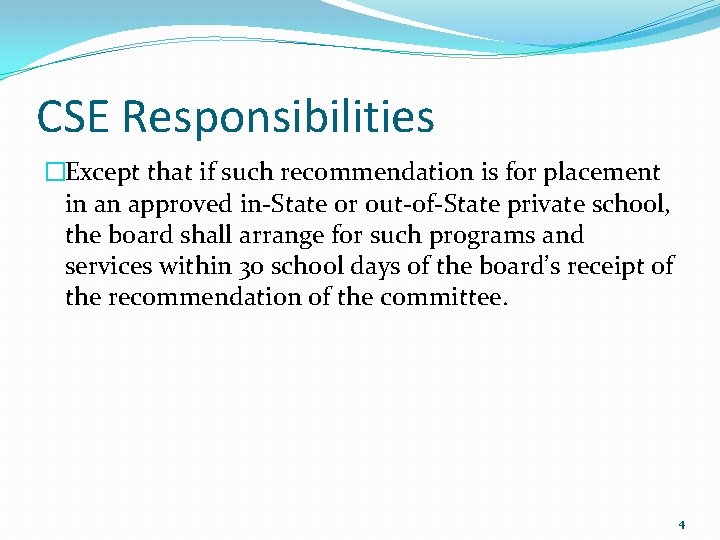 CSE Responsibilities �Except that if such recommendation is for placement in an approved in-State