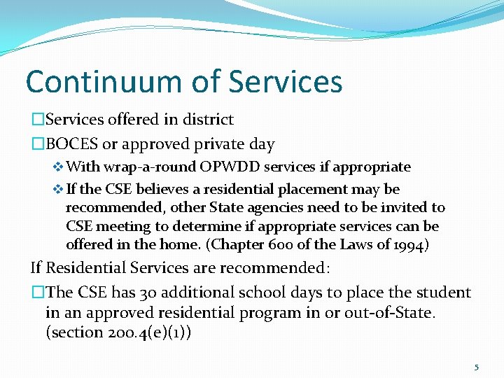 Continuum of Services �Services offered in district �BOCES or approved private day v With