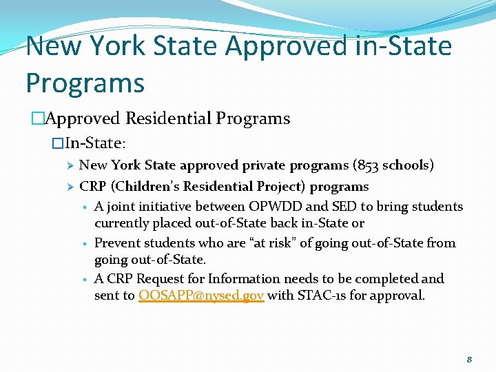 New York State Approved in-State Programs �Approved Residential Programs �In-State: Ø Ø New York