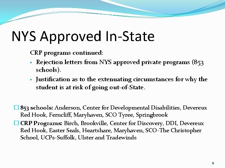 NYS Approved In-State CRP programs continued: § Rejection letters from NYS approved private programs
